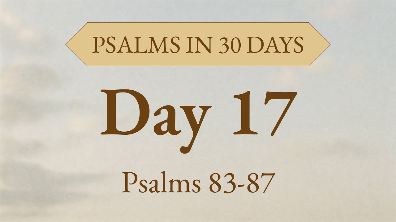 Do Not Be Silent | Day 17: Psalms 83–87 Audio Bible for Intercession & Belonging