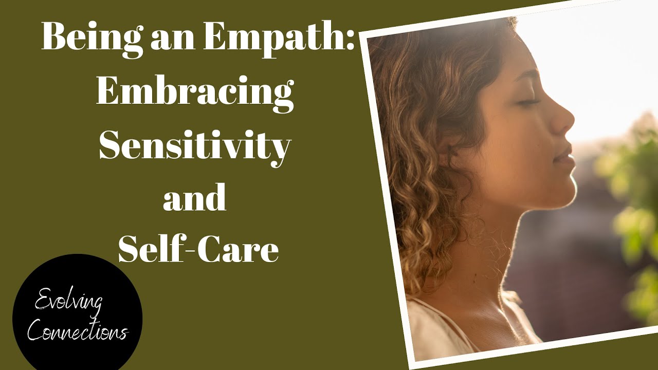 Navigating Life as an EMPATH: Embracing SENSITIVITY and Building EMOTIONAL RESILIENCE