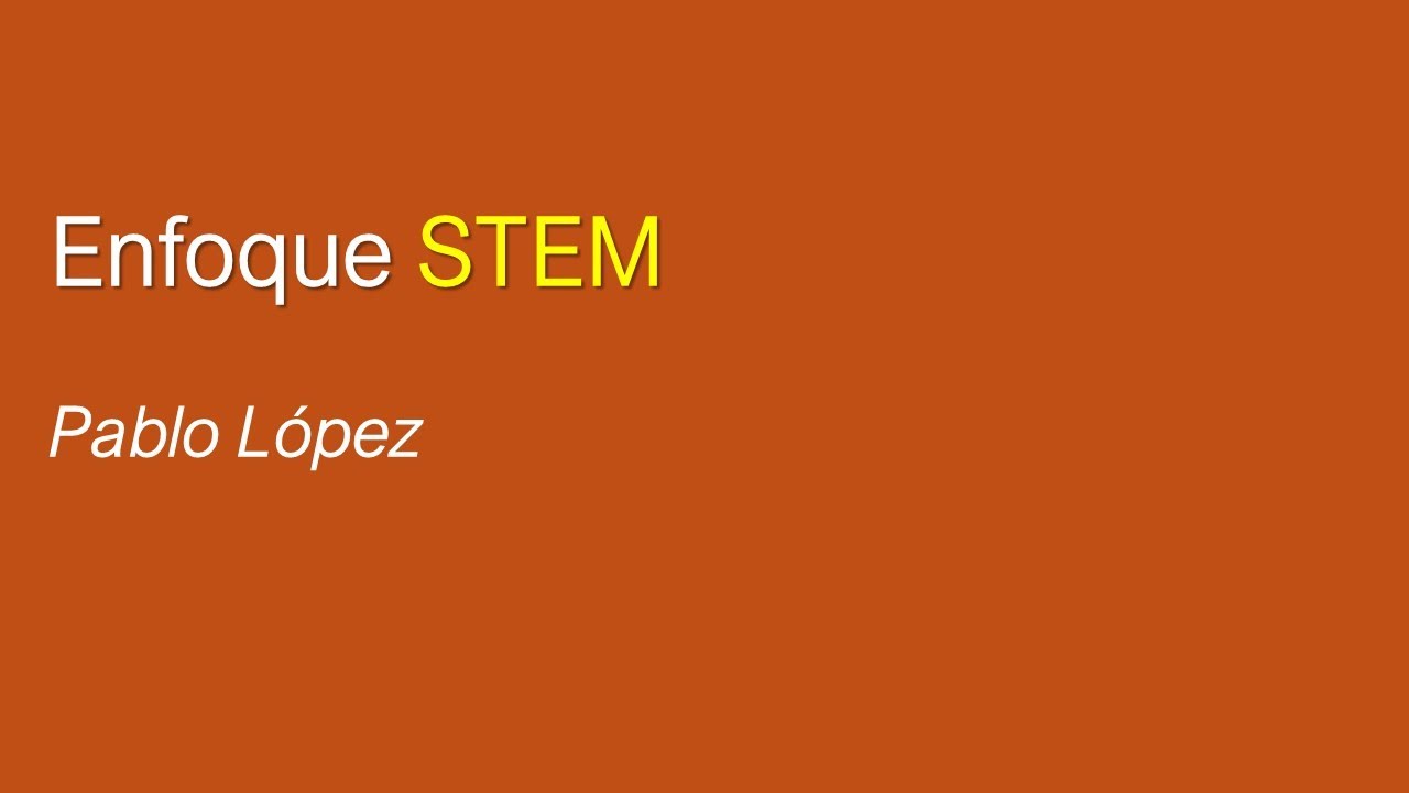 Webinar enfoque STEM   Pablo Lopez   30 07 2024