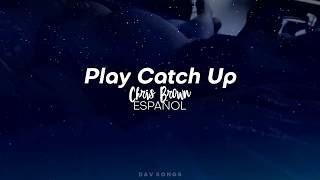 Play Catch Up - Chris Brown | Traducida al ESPAÑOL - Sub ESPAÑOL