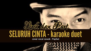 SELURUH CINTA - KARAOKE DUET TANPA VOCAL CEWEK with PapSat