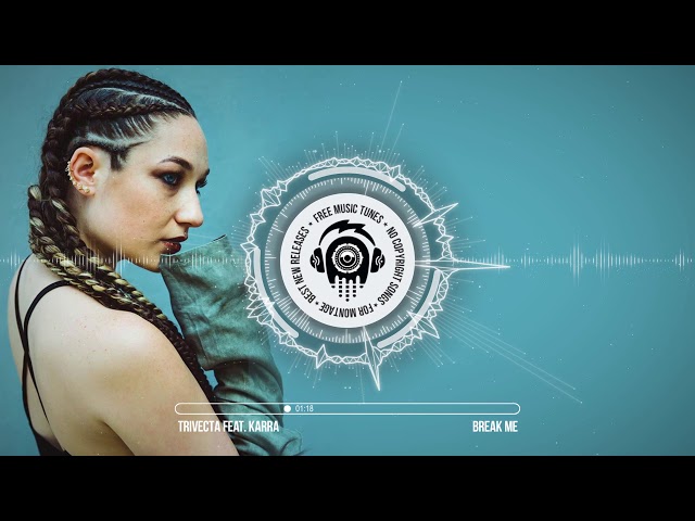 Trivecta feat. Karra - Break Me ★ No Copyright Free Dubstep Music