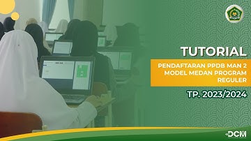 TUTORIAL PENDAFTARAN PPDB MAN 2 MODEL MEDAN PROGRAM REGULER TAHUN 2023