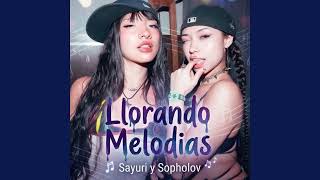 Danyel | " Llorando Melodias " - Sayuri y Sopholov