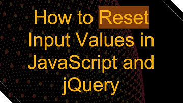 How to Reset Input Values in JavaScript and jQuery