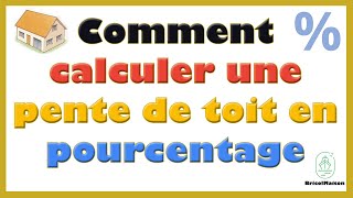 Comment calculer une pente de toit en pourcentage