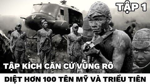 (1) Đặc công diệt hơn 100 tên Nam Triều Tiên
