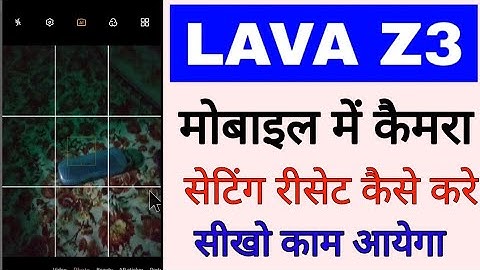 lava z3 me camera settings reset kaise kare।how to reset/restore camera settings in lava z3 phone