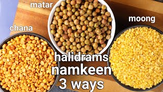 3 popular haldiram namkeens - moong dal, matar namkeen, channa dal | 3 ways haldiram namkeens