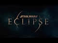 Star wars eclipse  official cinematic reveal trailer