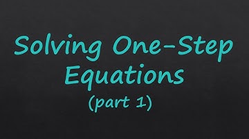Solving One-Step Equations (Part 1)
