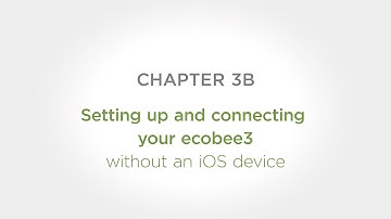 ecobee3 Installation Chapter 3B: Setting up and connecting your ecobee3 without an iOS device
