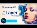 Học Photoshop Online: Hướng dẫn cách làm việc với Layer hiệu quả