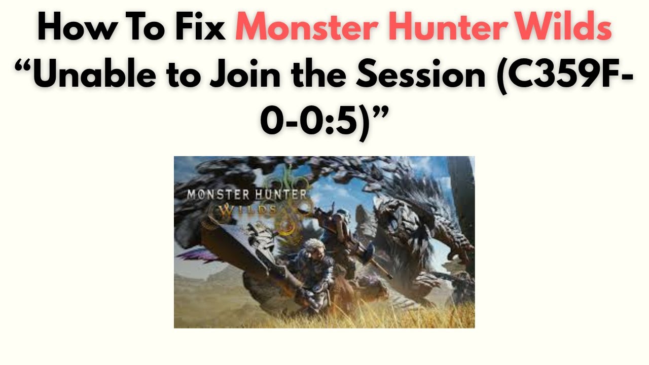 How to Fix Monster Hunter Wilds “Unable to Join the Session (C359F-0-0: ...