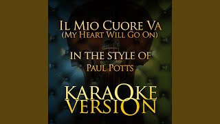 Il Mio Cuore Va (My Heart Will Go On) (In the Style of Paul Potts) (Karaoke Version)