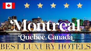 MONTREAL | Best Hotels & Luxury Resorts in Montreal, Quebec, Canada