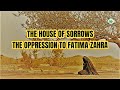 Fatima zahra baytul ahzan masaib  the oppression  martyrdom of fatima zahra  house of sorrows