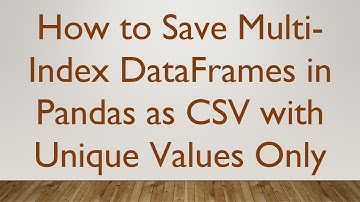 How to Save Multi-Index DataFrames in Pandas as CSV with Unique Values Only