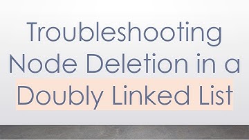 Troubleshooting Node Deletion in a Doubly Linked List