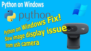 Python on Windows Fix! Slow image display issue from usb camera