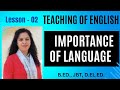 Importance of Language | Teaching of English || B.Ed.