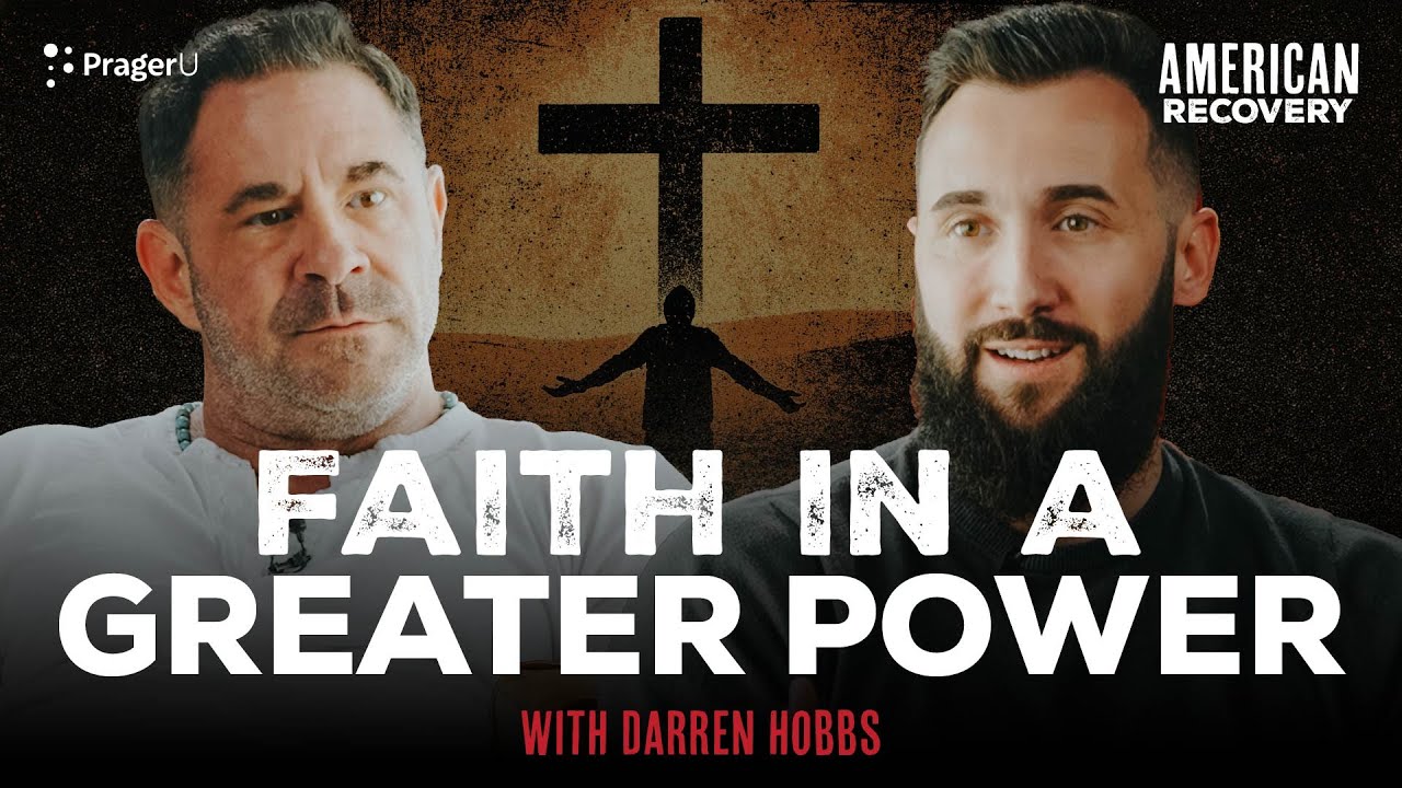 Faith In A Greater Power: How We Grow Into Belief With Darren Hobbs | American Recovery | PragerU
