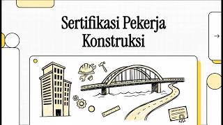 Mengapa Sertifikasi Tenaga Kerja Konstruksi Itu Penting ?