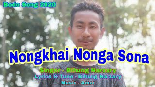Nongkhai Nonga Sona By Bihung Narzary Bodo Song 2020