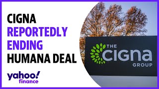 Cigna reportedly ending Humana deal
