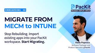 How to Migrate Apps from SCCM (MECM) to Intune with PacKit (in Minutes)