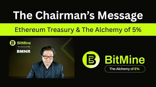 BitMine Chairman’s Message | Tom Lee on the Ethereum Treasury and the Alchemy of 5%