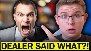 INSANE Argument With Car Dealer - See WHAT HAPPENED