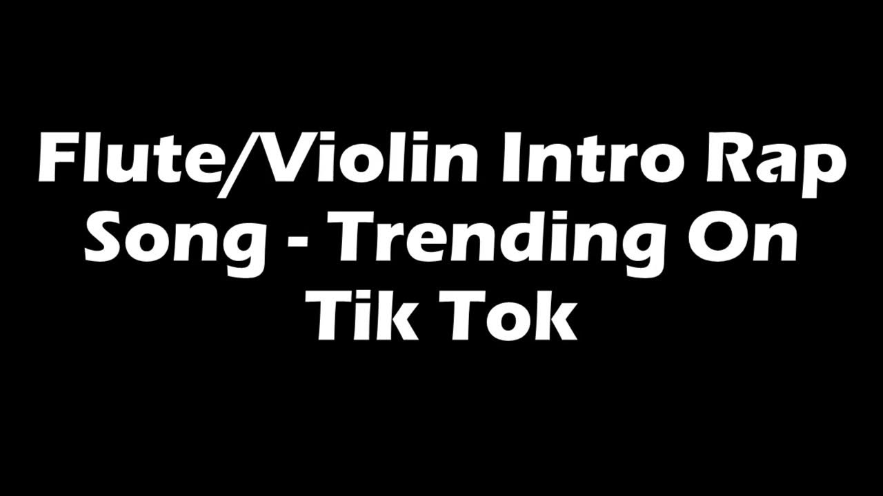 Flute Violin Intro Rap Song Trending On Tik Tok YouTube