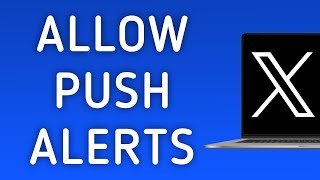How To Allow Push Notifications On X (Twitter) On PC (New Update)