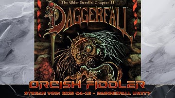 Stream VOD: 2025 04-15 - Daggerfall Unity