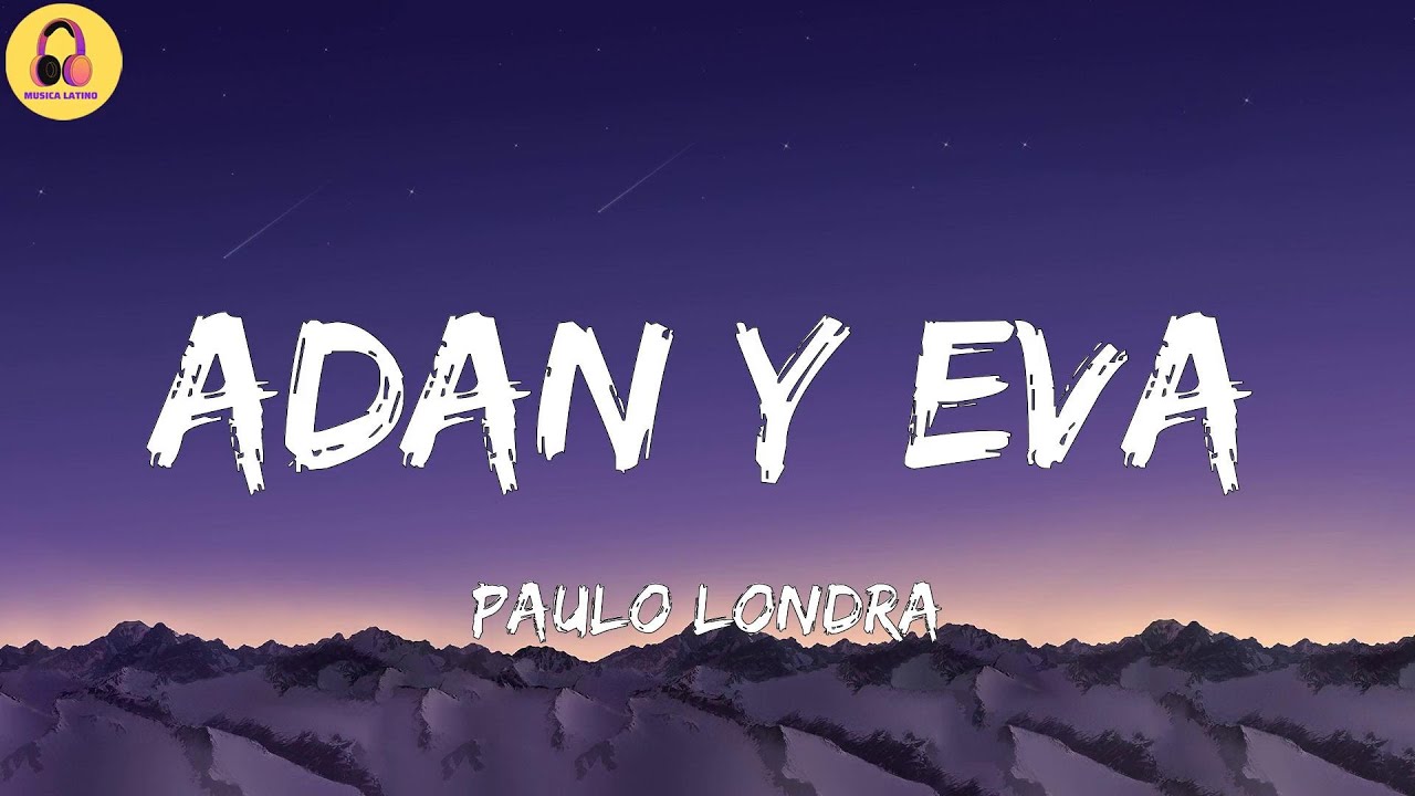 Paulo LondraAdan y Eva (Letra/Lyrics) YouTube Paulo LondraAdan y Eva (Letra/Lyrics) YouTube