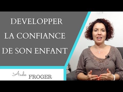 Vidéo: Comment Gagner La Confiance De Votre Enfant ?