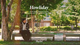 [HOWLIDAY] EP.6  Sunshine&Breeze Playlist 화창한 햇살과 선선함 바람이 어우러지는 락/팝송 플레이리스트