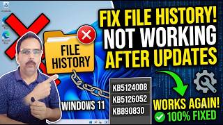 How to fix File History not working after installing KB5124008 in Windows 11 Guide