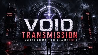 VOID TRANSMISSION | Dark Cyberpunk Melodic Techno 2026