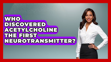 Who Discovered Acetylcholine The First Neurotransmitter? - Neurotech Insight Pro