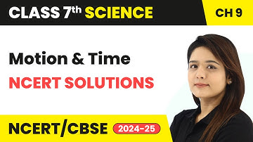 Motion and Time - NCERT Solutions | Class 7 Science Chapter 9 | CBSE 2024-25
