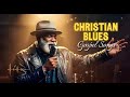 Deep Gospel Blues Playlist | Mercy for the Midnight Hour | Soft Christian Worship &amp; Prayer