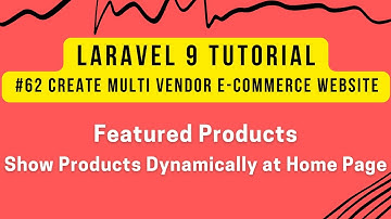 Laravel 9 Tutorial #62 | Make Multi Vendor Ecommerce Website | Show Featured Products on Home Page