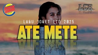 LAGU JOGET LIO 2025 🍃ATE METE REMIX || Tofik Rmxr✓