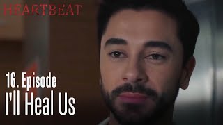 I'll heal us -  Heartbeat   Episode 16