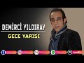 Demrc yildiray  gece yarisi