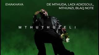 De Mthuda, Ladi Adiosoul, Mthunzi, Blaq Note - Emakhaya