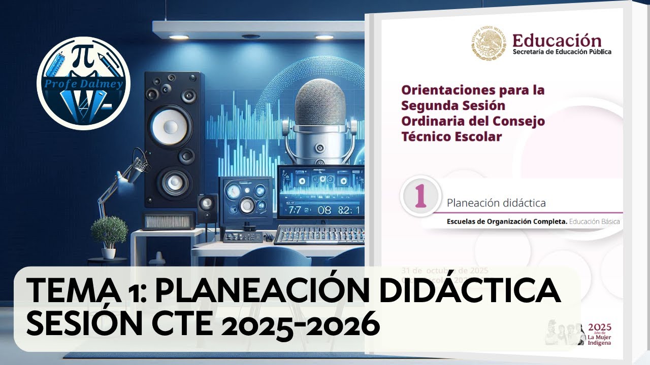 TEMA 1: PLANEACIÓN DIDÁCTICA SESIÓN CTE 2025-2026 PODCAST | PROFE DALMEY