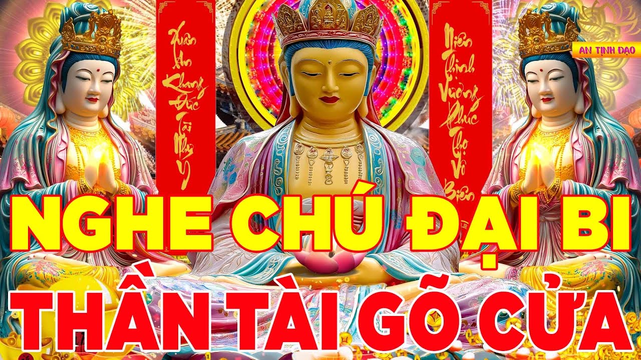 MÙNG 3 Nghe Kinh Chú Đại Bi Này Phước Lộc Vô Vàn Khỏe Mạnh Bình An May Mắn Cả Năm